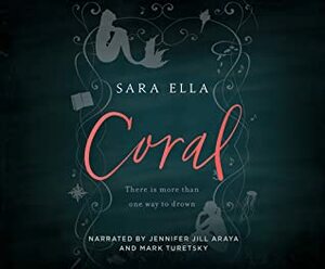 Coral: There Is More Than One Way to Drown by Sara Ella