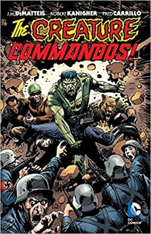 Creature Commandos by Dave Manak, J.M. DeMatteis, Mike W. Barr, Robert Kanigher