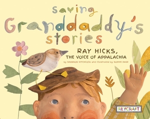 Saving Granddaddy's Stories: Ray Hicks, the Voice of Appalachia by Shannon Hitchcock