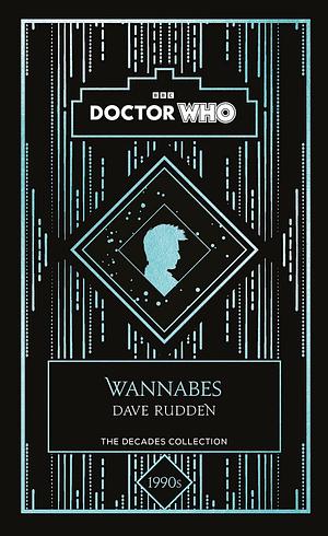 Doctor Who: Wannabes: a 1990s story by Dave Rudden