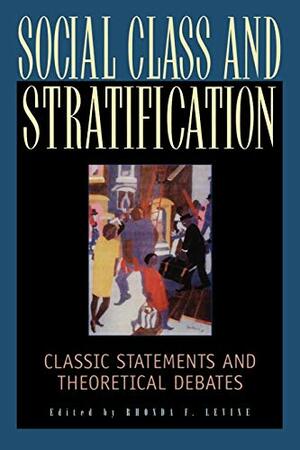 Social Class and Stratification: Classic Statements and Theoretical Debates by Rhonda F. Levine, Oliver Cox, Patricia Hill Collins