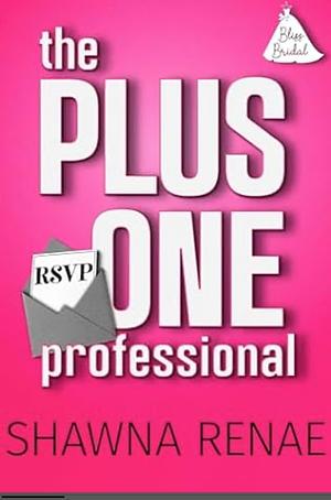 The Plus One Professional  by Shawna Renae