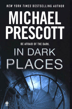 In Dark Places by Michael Prescott