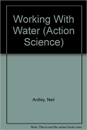 Working with Water by Neil Ardley