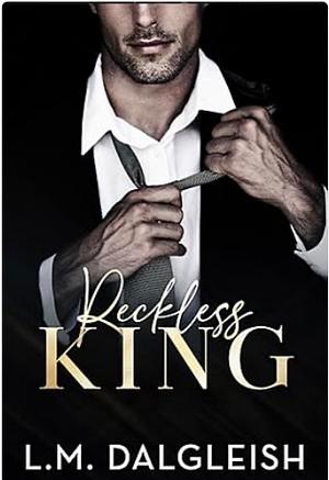 Reckless King by L.M. Dalgleish