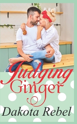 Judging Ginger by Dakota Rebel