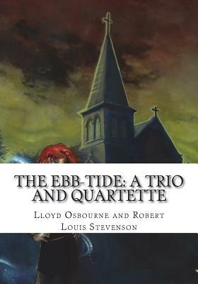 The Ebb-Tide: A Trio and Quartette by Robert Louis Stevenson