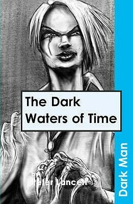 The Dark Waters of Time by Peter Lancett