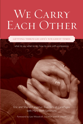 We Carry Each Other: Getting Through Life's Toughest Times by Eric Langshur, Sharon Langshur