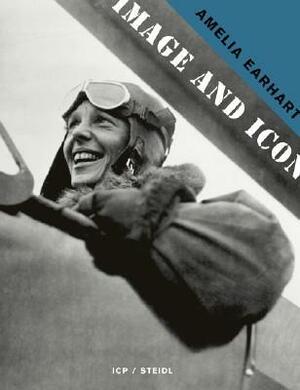 Amelia Earhart: Image and Icon by Kristen Lubben