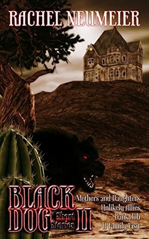 Black Dog Short Stories II by Rachel Neumeier