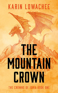 The Mountain Crown by Karin Lowachee