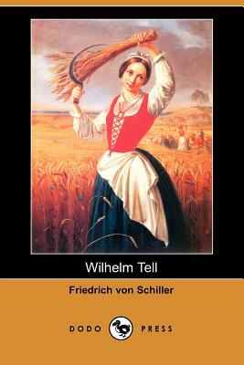 Wilhelm Tell (Dodo Press) by Friedrich Schiller