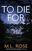 To Die For by M.L. Rose
