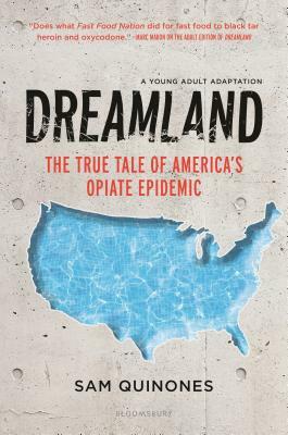 Dreamland (YA Edition): The True Tale of America's Opiate Epidemic by Sam Quinones