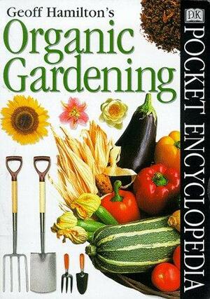 Pocket Encyclopaedia of Organic Gardening by Geoff Hamilton