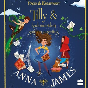 Tilly ja kadonneiden satujen arvoitus by Anna James