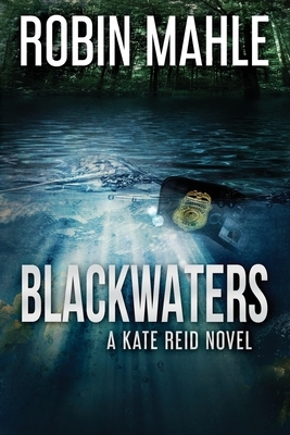 Blackwaters by Robin Mahle