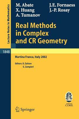 Real Methods in Complex and Cr Geometry: Lectures Given at the C.I.M.E. Summer School Held in Martina Franca, Italy, June 30 - July 6, 2002 by Marco Abate