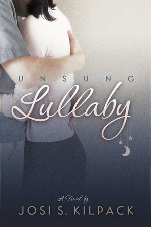 Unsung Lullaby by Josi S. Kilpack