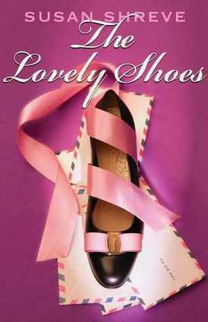 The Lovely Shoes by Susan Richards Shreve