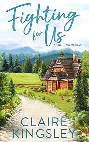 Fighting For Us by Claire Kingsley, Claire Kingsley