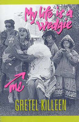 My Life is a Wedgie by Gretel Killeen