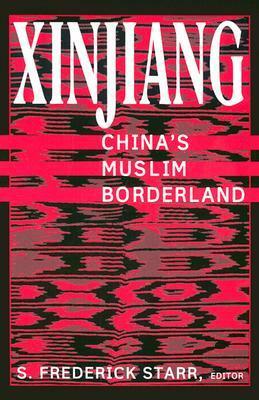 Xinjiang: China's Muslim Borderland by S. Frederick Starr