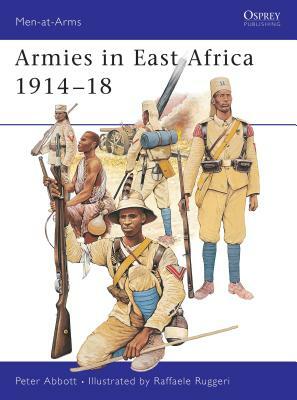Armies in East Africa 1914 18 by Peter Abbott