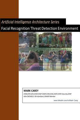 Artificial Intelligence Facial Recognition Threat Detection Environment by Mark Carey