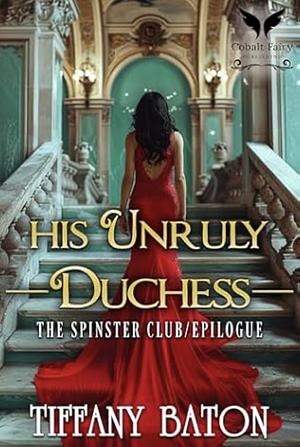 His Unruly Duchess by Tiffany Baton