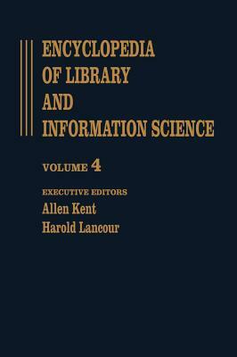 Encyclopedia of Library and Information Science: Volume 4 - Calligraphy to Church Libraries by Harold Lancour, Allen Kent