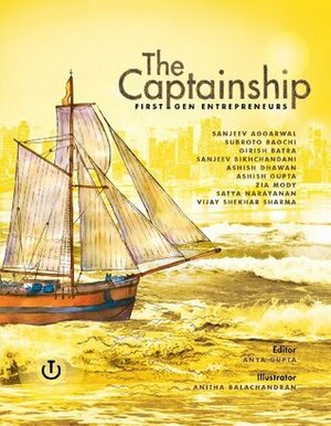 The Captainship:First-gen Entrepreneurs by Sanjeev Bikhchandani, Anitha Balachandran, Ashish Dhawan, Zia Mody, Satya Narayanan, Subroto Bagchi, Anya Gupta, Girish Batra, Ashish Gupta, Vijay Sharma