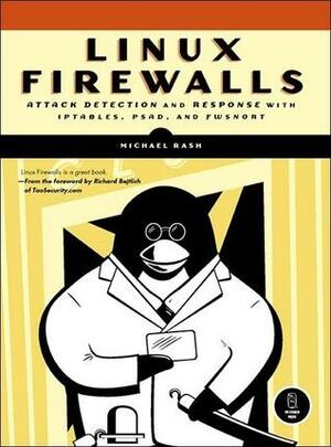 Linux Firewalls: Attack Detection and Response by Michael Rash