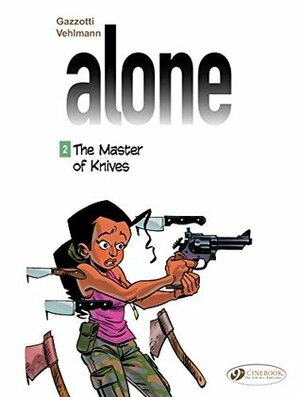 Alone - Volume 2 - The Master of Knives by Fabien Vehlmann, Bruno Gazzotti