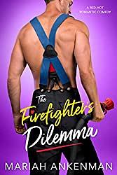 The Firefighter's Dilemma by Mariah Ankenman