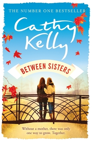 Between Sisters by Cathy Kelly