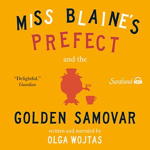 Miss Blaine's Prefect and the Golden Samovar by Olga Wojtas
