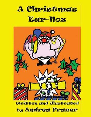 A Christmas Ear-Noz: (An illustrated Read-It-To-Me Book) by Andrea Frazer