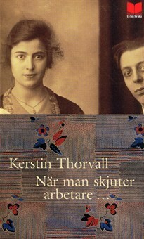 När man skjuter arbetare... by Kerstin Thorvall