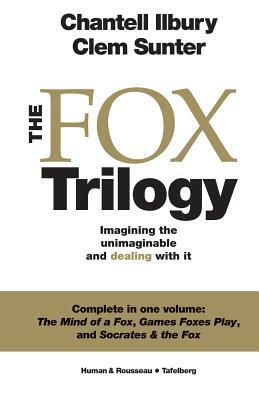The Fox Trilogy: Imagining the unimaginable and dealing with it by Chantell Ilbury, Clem Sunter