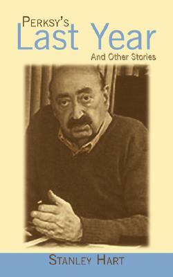 Perksy's Last Year: And Other Stories by Stanley Hart