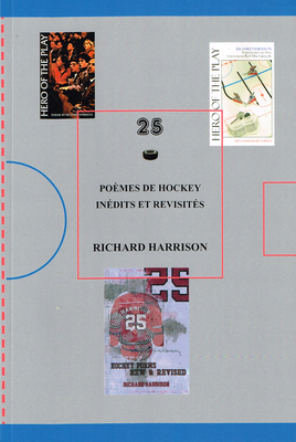 25: Poèmes de Hockey Inédits Et Revisités by Richard Harrison