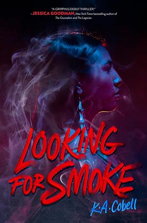 Looking for Smoke: Now a Reese's YA Book Club Pick! A Gripping Thriller of Secrets and Survival on the Blackfeet Reservation by K.A. Cobell, K.A. Cobell