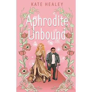 Aphrodite Unbound: An Olympus Inc. Romance by Kate Healey