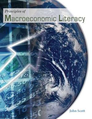 Principles of Macroeconomic Literacy by John Scott