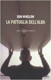 La pattuglia dell'alba by Don Winslow