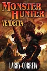 Monster Hunter Vendetta by Larry Correia