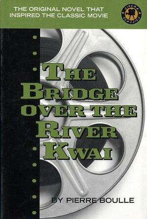 The Bridge Over the River Kwai by Pierre Boulle