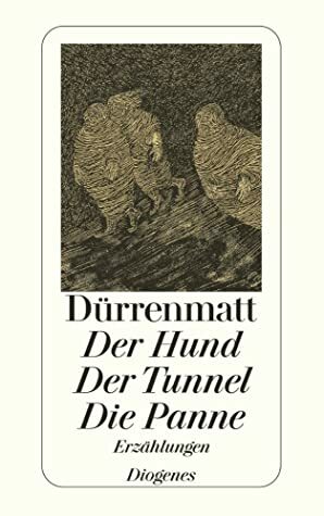 Der Hund / Der Tunnel / Die Panne by Friedrich Dürrenmatt